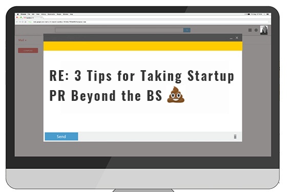 3 Tips for Taking Startup PR Beyond the BS